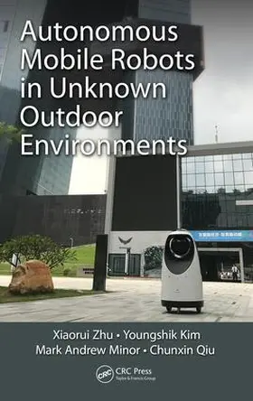 Zhu / Kim / Minor |  Autonomous Mobile Robots in Unknown Outdoor Environments | Buch |  Sack Fachmedien