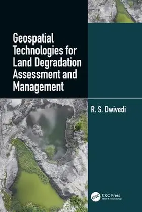 Dwivedi | Geospatial Technologies for Land Degradation Assessment and Management | Buch | 978-1-4987-4960-2 | sack.de