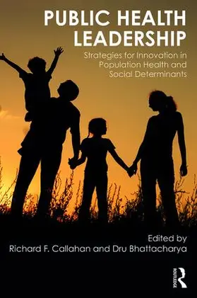 Callahan / Bhattacharya | Public Health Leadership | Buch | 978-1-4987-6076-8 | sack.de
