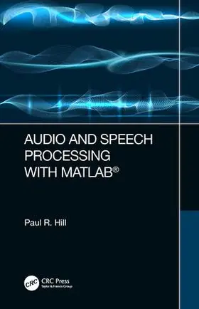 Hill |  Audio and Speech Processing with MATLAB | Buch |  Sack Fachmedien