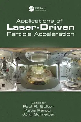 Bolton / Parodi / Schreiber |  Applications of Laser-Driven Particle Acceleration | Buch |  Sack Fachmedien