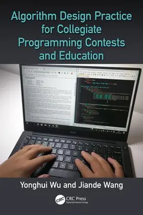 Wu / Wang |  Algorithm Design Practice for Collegiate Programming Contests and Education | Buch |  Sack Fachmedien