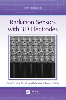 Da Vià / Dalla Betta / Parker |  Radiation Sensors with 3D Electrodes | Buch |  Sack Fachmedien