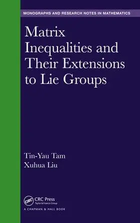 Tam / Liu | Matrix Inequalities and Their Extensions to Lie Groups | Buch | 978-1-4987-9616-3 | sack.de