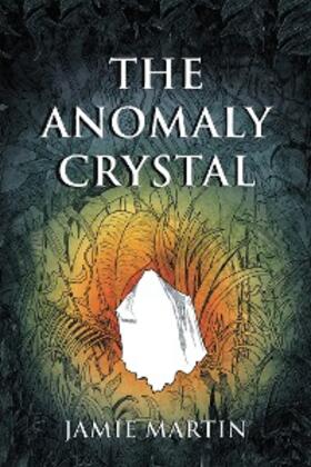 Martin |  The Anomaly Crystal | eBook | Sack Fachmedien