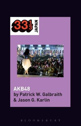 Karlin / Galbraith | AKB48 | Buch | 978-1-5013-4111-3 | www2.sack.de