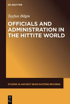 Bilgin |  Officials and Administration in the Hittite World | Buch |  Sack Fachmedien