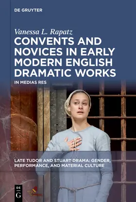 Rapatz | Convents and Novices in Early Modern English Dramatic Works | Buch | 978-1-5015-1790-7 | sack.de