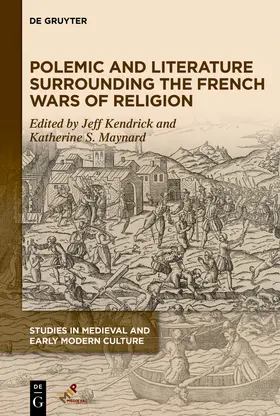 Kendrick / Maynard | Polemic and Literature Surrounding the French Wars of Religion | Buch | 978-1-5015-1803-4 | sack.de