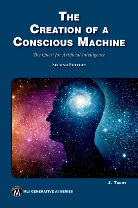 Tardy / Jean E. Tardy |  The Creation of a Conscious Machine | eBook | Sack Fachmedien