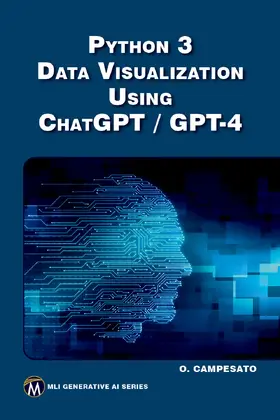 Campesato |  Python 3 and Data Visualization Using ChatGPT /GPT-4 | eBook | Sack Fachmedien