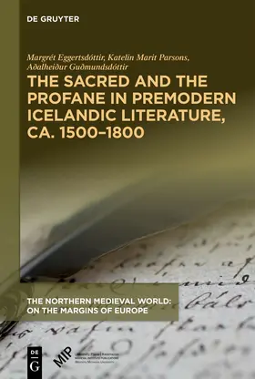 Eggertsdóttir / Parsons / Guðmundsdóttir |  The Sacred and the Profane in Premodern Icelandic Literature, Ca. 1500-1800 | Buch |  Sack Fachmedien