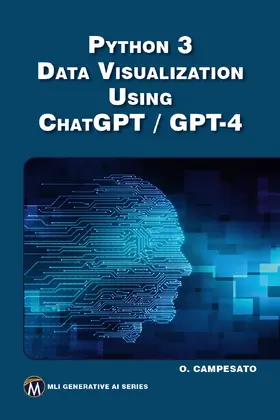 Campesato |  Python 3 and Data Visualization Using ChatGPT /GPT-4 | Buch |  Sack Fachmedien