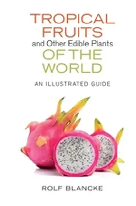 Blancke |  Tropical Fruits and Other Edible Plants of the World | eBook | Sack Fachmedien