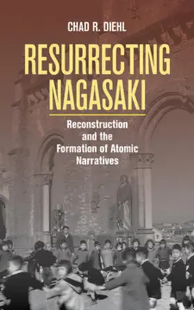 Diehl |  Resurrecting Nagasaki | eBook | Sack Fachmedien