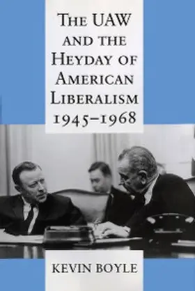 Boyle |  The UAW and the Heyday of American Liberalism, 1945-1968 | eBook | Sack Fachmedien