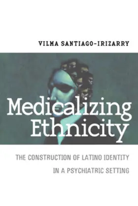 Santiago-Irizarry |  Medicalizing Ethnicity | eBook | Sack Fachmedien