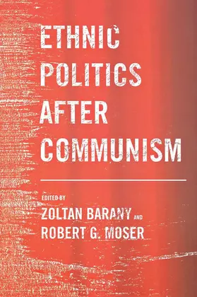 Barany / Moser |  Ethnic Politics after Communism | eBook | Sack Fachmedien