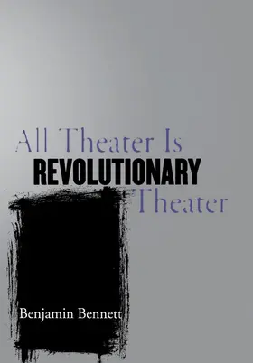 Bennett |  All Theater Is Revolutionary Theater | eBook | Sack Fachmedien