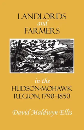 Ellis |  Landlords and Farmers in the Hudson-Mohawk Region, 1790–1850 | eBook | Sack Fachmedien