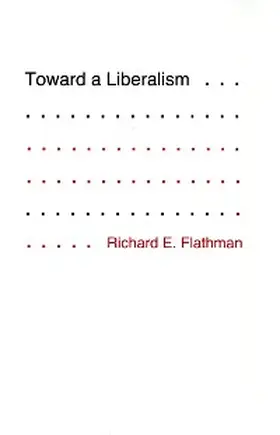 Flathman |  Toward a Liberalism | eBook | Sack Fachmedien