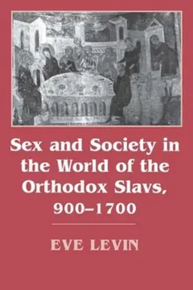 Levin |  Sex and Society in the World of the Orthodox Slavs 900–1700 | eBook | Sack Fachmedien