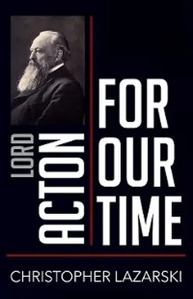 Lazarski |  Lord Acton for Our Time | eBook | Sack Fachmedien