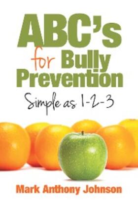 Johnson |  Abc'S for Bully Prevention, Simple as 1-2-3 | eBook | Sack Fachmedien