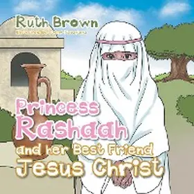 Brown |  Princess Rashaah and Her Best Friend Jesus Christ | eBook | Sack Fachmedien