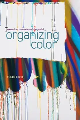 Beyes |  Organizing Color | eBook | Sack Fachmedien