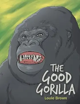 Brown |  The Good Gorilla | eBook | Sack Fachmedien
