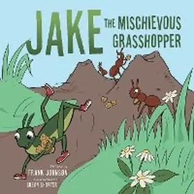 Johnson |  Jake  the  Mischievous Grasshopper | eBook | Sack Fachmedien