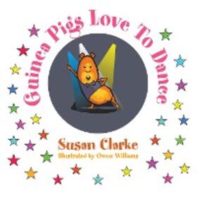 Clarke |  Guinea Pigs Love to Dance | eBook | Sack Fachmedien