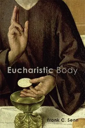 Senn |  Eucharistic Body | eBook | Sack Fachmedien