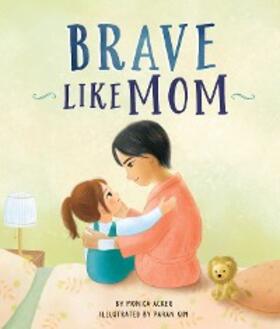 Acker |  Brave Like Mom | eBook | Sack Fachmedien