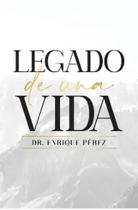 Pérez |  Legado De Una Vida | eBook | Sack Fachmedien