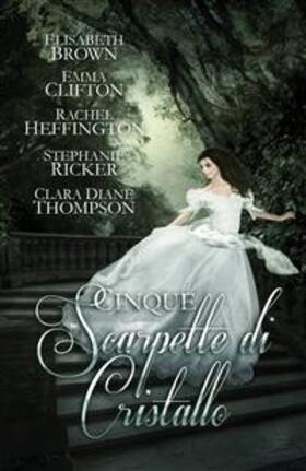 Brown / Clifton / Heffington / Ricker / Thompson |  Cinque Scarpette di Cristallo | eBook | Sack Fachmedien