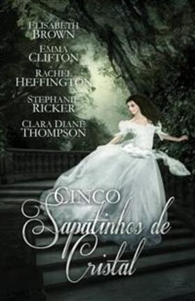 Brown / Clifton / Heffington / Ricker / Thompson |  Cinco Sapatinhos de Cristal | eBook | Sack Fachmedien
