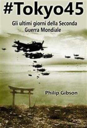 Gibson |  #Tokyo45  Gli ultimi giorni della Seconda Guerra Mondiale | eBook | Sack Fachmedien