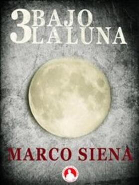 Siena |  3 Bajo la Luna | eBook | Sack Fachmedien