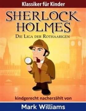 Williams |  Sherlock für Kinder: Die Liga der Rothaarigen | eBook | Sack Fachmedien