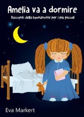 Markert |  Amelia va a dormire - Racconti della buonanotte per i più piccoli | eBook | Sack Fachmedien