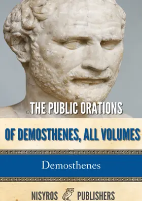 Demosthenes |  The Public Orations of Demosthenes, All Volumes | eBook | Sack Fachmedien