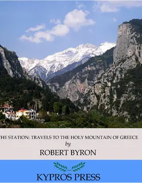 Byron |  The Station: Travels to the Holy Mountain of Greece | eBook | Sack Fachmedien