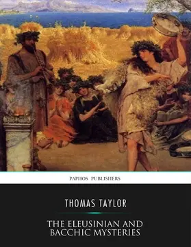 Taylor |  The Eleusinian and Bacchic Mysteries | eBook | Sack Fachmedien