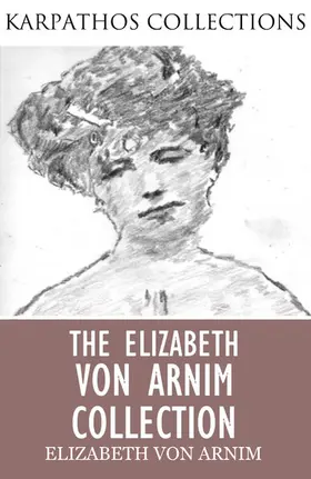 Arnim |  The Elizabeth von Arnim Collection | eBook | Sack Fachmedien