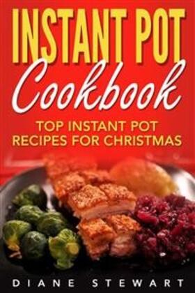 Stewart |  Instant Pot Cookbook: Top Instant Pot Recipes For Christmas | eBook | Sack Fachmedien