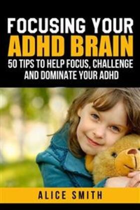 Smith |  Focusing Your ADHD Brain | eBook | Sack Fachmedien
