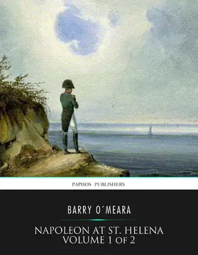 O'Meara |  Napoleon at St. Helena Volume 1 of 2 | eBook | Sack Fachmedien