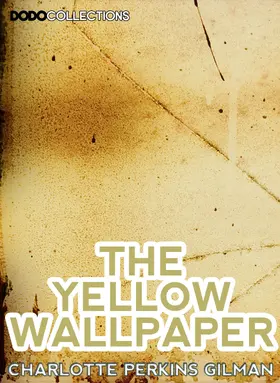 Perkins Gilman |  The Yellow Wallpaper | eBook | Sack Fachmedien